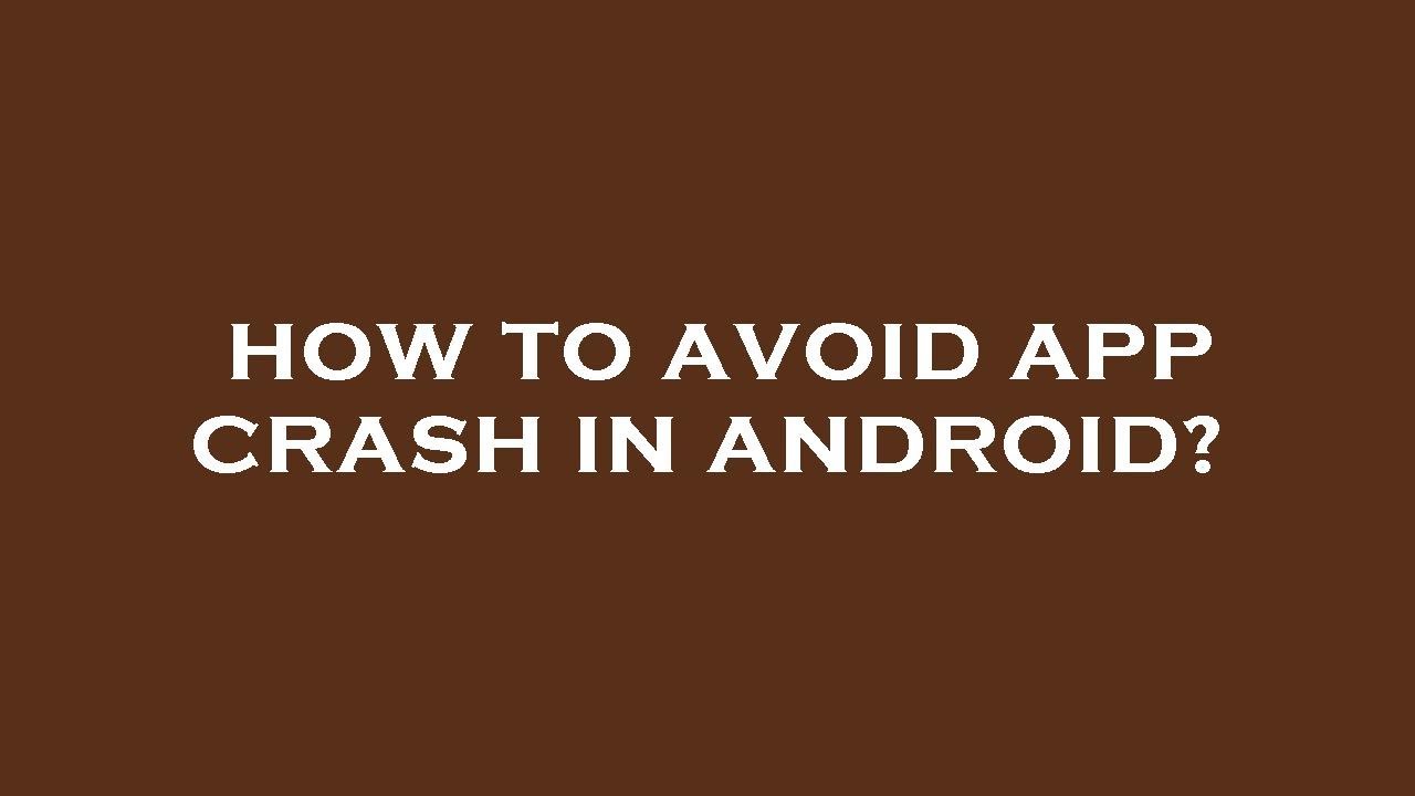 How to avoid app crash in android? - YouTube