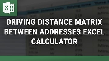 Driving Distance Matrix between Addresses Excel Calculator