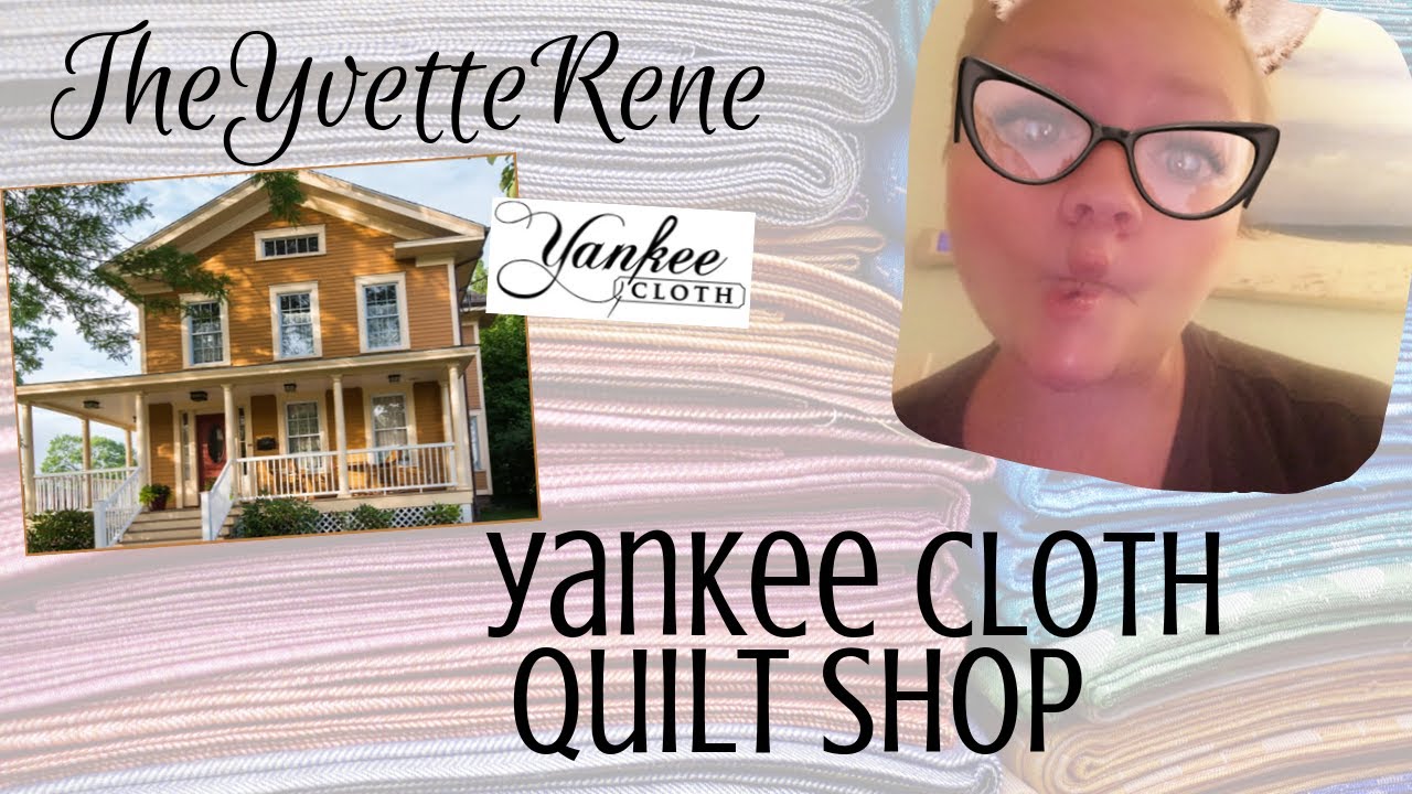 TheYvetteRene | Yankee Cloth Quilt Shop, Wallingford CT