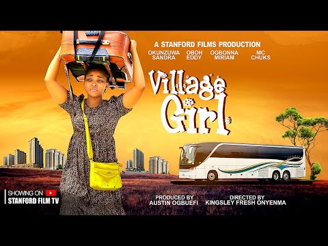 VILLAGE GIRL - SANDRA OKUNZUWA, EDDY OBOH, MIRIAM OGBONNA, MC CHUCKS IBEH -LATEST NOLLYWOOD MOVIE NG