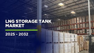 LNG Storage Tank Market 2025 | Key Players & Industry Outlook