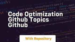 code optimization github topics github Net Worth