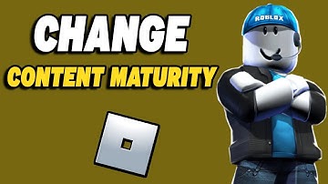 How To Change Content Maturity On Roblox