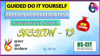 BS CIT Session 13 || Guided Do it Self || Session Completion Test || Knowledge Check || DP Sir ||