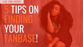 5 Tips On Finding Your Fanbase!