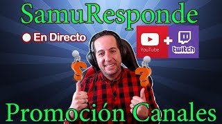 SamuResponde #2 | PROMOCIÓN de CANALES | Directo en Español (Youtube + Twitch) screenshot 2