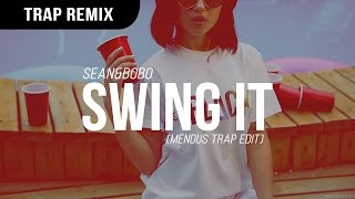 Sean&Bobo - Swing It (Mendus Edit)
