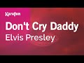 Don't Cry Daddy - Elvis Presley | Karaoke Version | KaraFun
