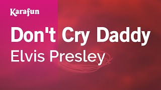 Video thumbnail of "Don't Cry Daddy - Elvis Presley | Karaoke Version | KaraFun"