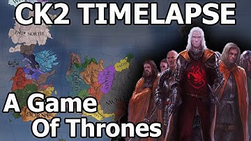 A Game of Thrones mod - CK2 Timelapse
