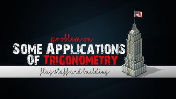 Problem on Some Applications Of Trigonometry | Flag staff and Building