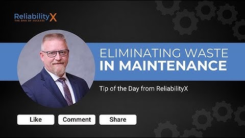 Eliminating Waste in Maintenance: A Practical Tip of the Day