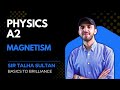 Magnetism | LEC-59 | A2-Level Physics 9702 | Basics to Brilliance | Sir Talha |  28TH Jan 2026