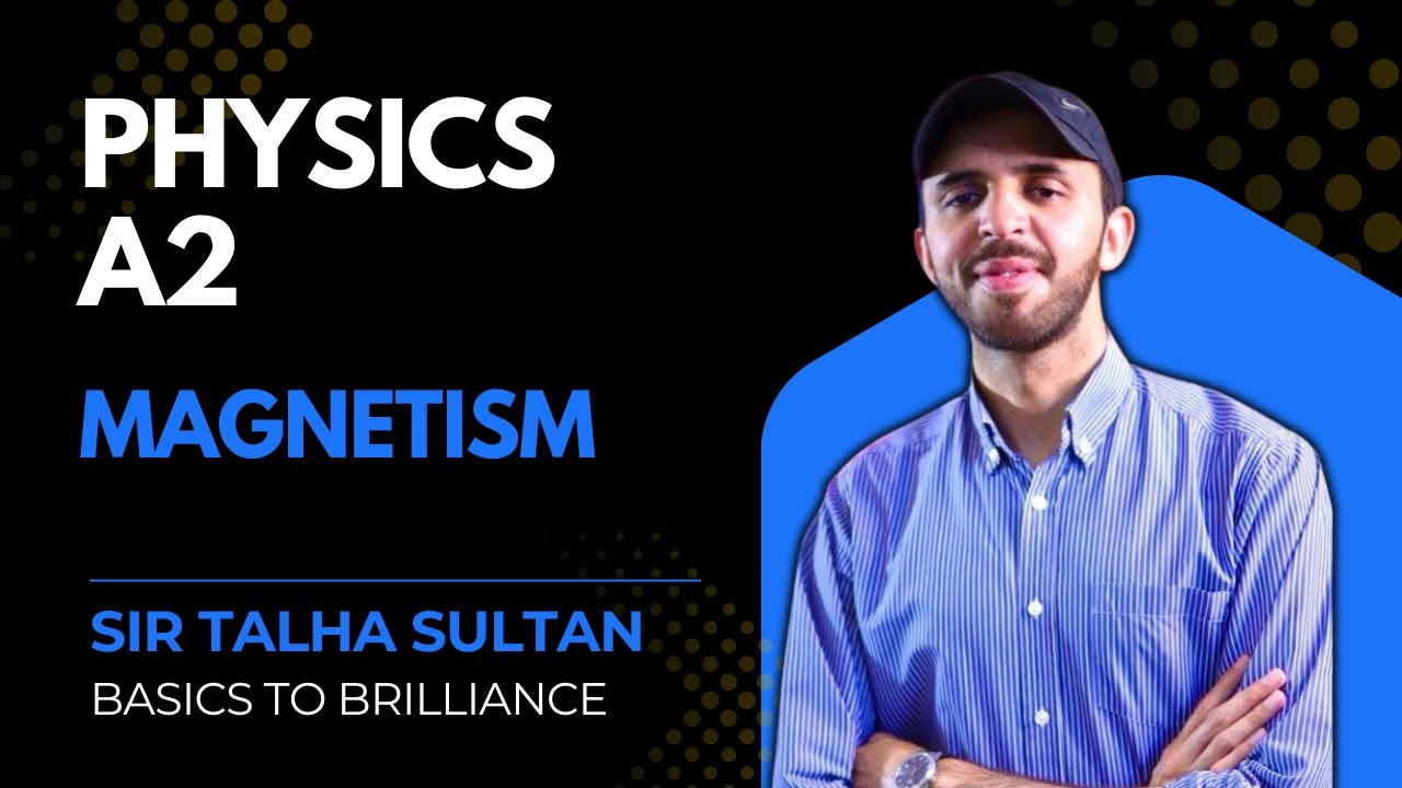 Magnetism | LEC-59 | A2-Level Physics 9702 | Basics to Brilliance | Sir Talha |  28TH Jan 2026