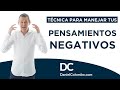 El Tremendo Poder De Los PENSAMIENTOS NEGATIVOS: Técnica Para Manejarlos  |  Daniel Colombo