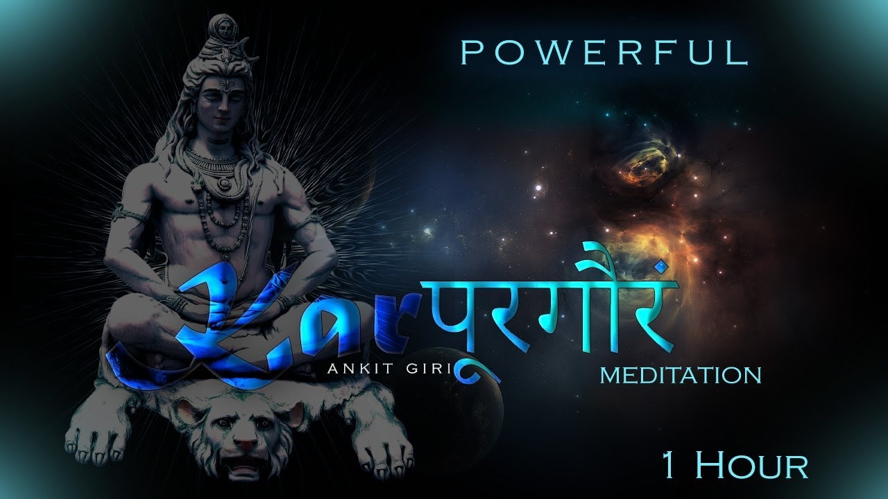 Karpuragauram  Ankit Giri  Powerful 1 Hour Meditation