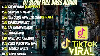 DJ FULL ALBUM \u0026 FULL BASS || DJ EMPAT MATA SLOW FULL BASS