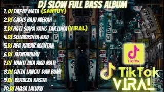 DJ FULL ALBUM & FULL BASS || DJ EMPAT MATA SLOW FULL BASS