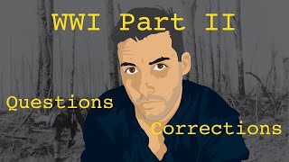 WWI Part II: Corrections, Questions, and Omissions
