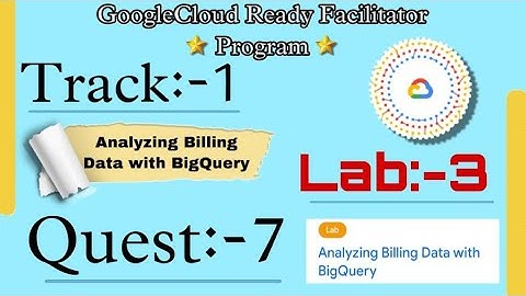 Lab=3 || Analyzing Billing Data with BigQuery || (Quest:-7) (GSP621)