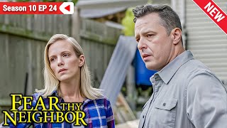 Fear Thy Neighbor Season 2024 ☢️ Season 10 EP 24 ☢️ NEW Full Episodes