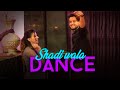 SHADI WALA DANCE.....