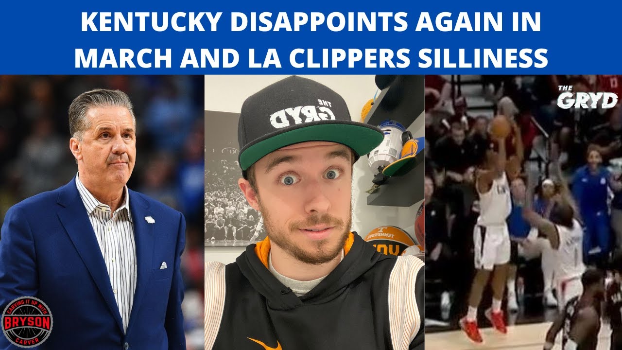Kentucky Disappoints Again in March and LA Clippers Silliness Kentucky Disappoints Again in March and LA Clippers Silliness