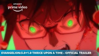 Evangelion: 3.0+1.01 Thrice Upon a Time | Official Trailer | Amazon Originals