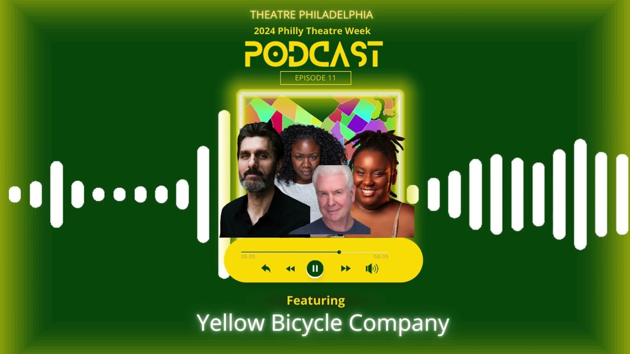 Philly Theatre Week Featuring Yellow Bicycle Company