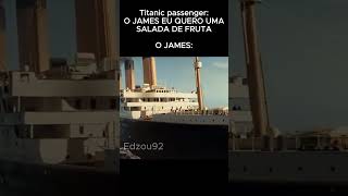 O James Eu Quero Uma Salada De Fruta #Meme #Titanic #Shorts