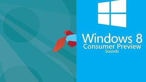 Windows 8 Consumer Preview Sounds