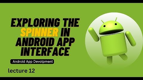 Spinner in Android App Interface | Lecture 12