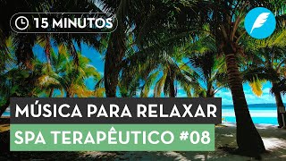 Música Relaxante para Massagem | Spa Terapêutico #8 #FiqueEmCasa