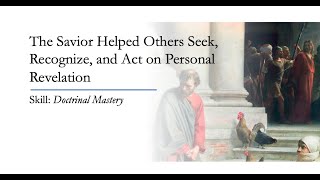 The Savior Helped Others Seek, Recognize, and Act on Personal Revelation
