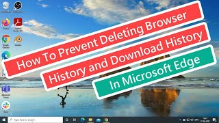 how to prevent deleting browser history and download history in microsoft edge