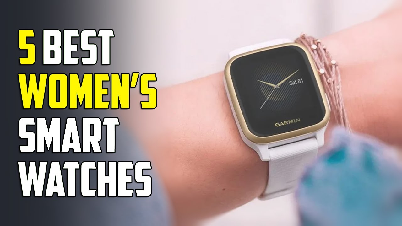 5 Best Smartwatches for Women 2022 | Best Smartwatch for Women 2022 -  YouTube