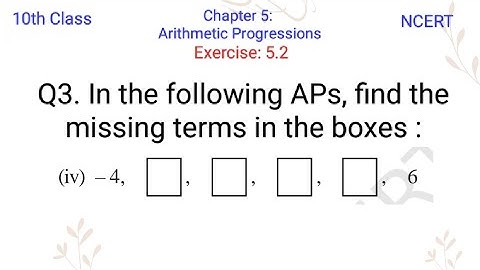 In the following APs, find the missing terms in the boxes :-4,...,...,...,...,6