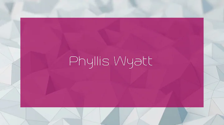 Phyllis Wyatt - appearance