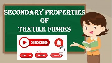 Secondary Properties of textile Fibres