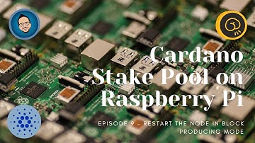 Episode 9 - Restart the node in Block Producing mode - Raspberry PI Cardano Stake Pool Tutorial