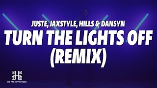 Turn The Lights Off (with Jaxstyle) [HILLS & Dansyn Remix] (feat. Jaxstyle) - Justė & Jon