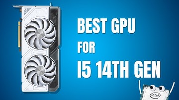 Best GPU for i5 14th Gen Processor | GPU for i5-14600K, i5-14400