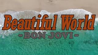 Beautiful World - Bon Jovi Lyrics