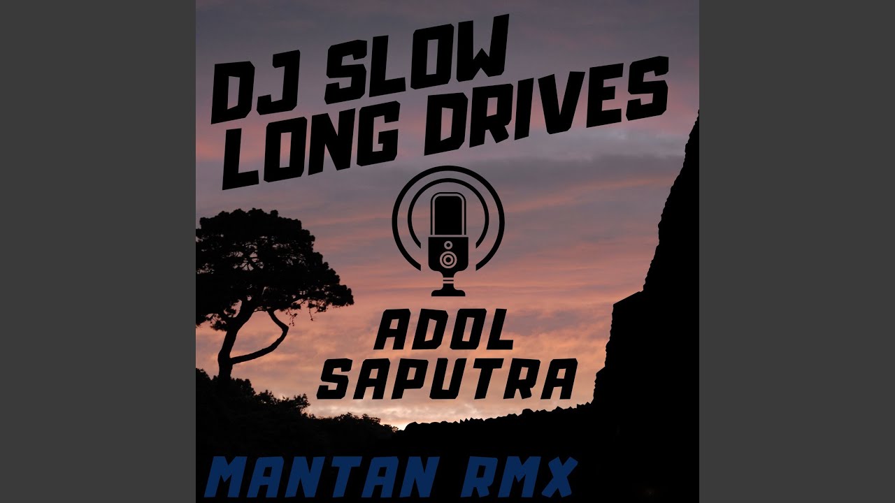 Dj Slow Long Drives (Mantan Rmx)