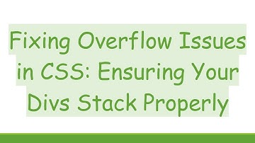 Fixing Overflow Issues in CSS: Ensuring Your Divs Stack Properly