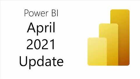 Power Bi Update - April 2021
