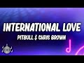 Pitbull - International Love (Lyrics) ft. Chris Brown