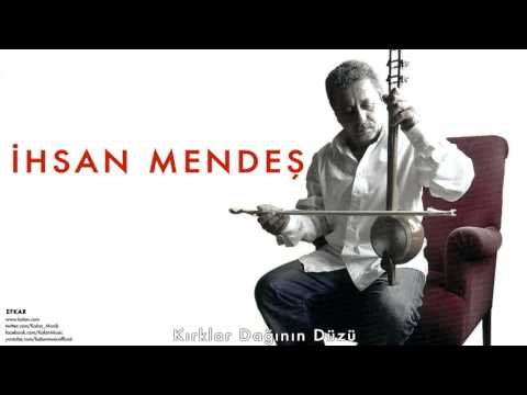 İhsan Mendeş - Kırklar Dağının Düzü [ Efkar © 2005 Kalan Müzik ]