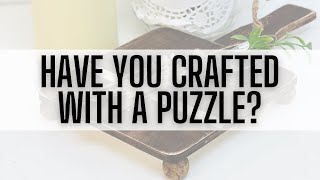 Have you crafted with a puzzle?