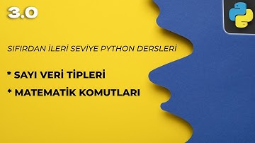 Sıfırdan Python Dersi 3 - Sayı Veri Tipleri ve Matamatiksel Operatörler